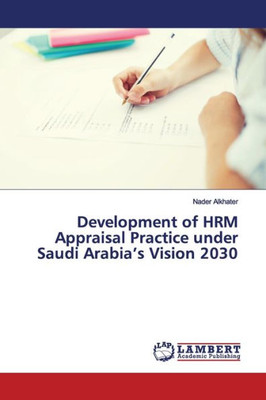 Development Of Hrm Appraisal Practice Under Saudi ArabiaS Vision 2030