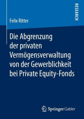 Die Abgrenzung Der Privaten Vermögensverwaltung Von Der Gewerblichkeit Bei Private Equity-Fonds (German Edition)