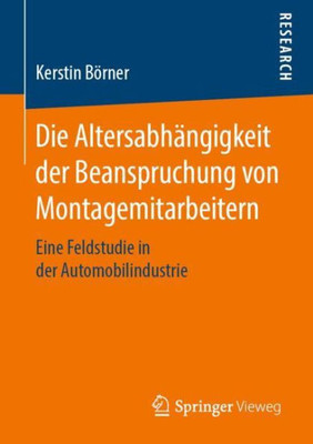 Die Altersabhängigkeit Der Beanspruchung Von Montagemitarbeitern: Eine Feldstudie In Der Automobilindustrie (German Edition)