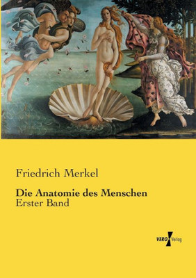 Die Anatomie Des Menschen: Erster Band (German Edition)