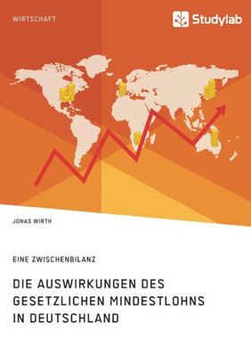 Die Auswirkungen Des Gesetzlichen Mindestlohns In Deutschland. Eine Zwischenbilanz (German Edition)