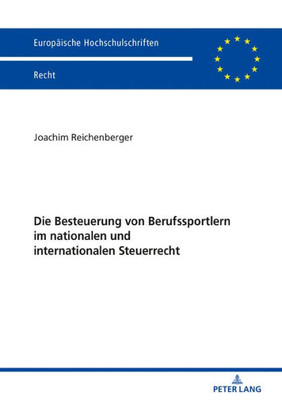 Die Besteuerung Von Berufssportlern Im Nationalen Und Internationalen Steuerrecht (Europäische Hochschulschriften Recht) (German Edition)