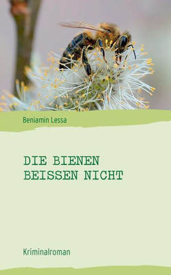 Die Bienen Beißen Nicht (German Edition)