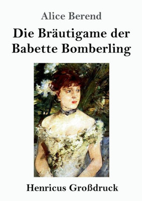 Die Bräutigame Der Babette Bomberling (Großdruck): Roman (German Edition)