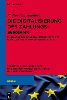 Die Digitalisierung Des Zahlungswesens: Innovative Bezahlverfahren Im Lichte Des Novellierten Zahlungsdiensterechts (Schriften Zum Europäischen Und ... Und Wirtschaftsrecht, 61) (German Edition)