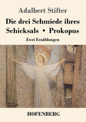 Die Drei Schmiede Ihres Schicksals / Prokopus: Zwei Erzählungen (German Edition)