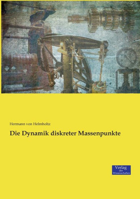 Die Dynamik Diskreter Massenpunkte (German Edition)