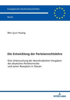 Die Entwicklung Der Parteienrechtslehre (Europäische Hochschulschriften Recht) (German Edition)
