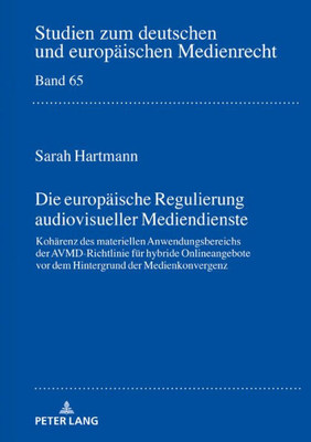 Die Europäische Regulierung Audiovisueller Mediendienste (Studien Zum Deutschen Und Europäischen Medienrecht) (German Edition)