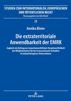 Die Extraterritoriale Anwendbarkeit Der Emrk (Studien Zum Internationalen, Europäischen Und Öffentlichen Recht) (German Edition)