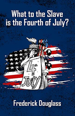 What'S To The Slave Is The Fourth Of July