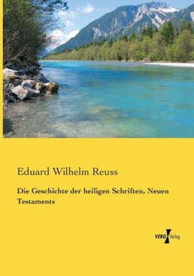 Die Geschichte Der Heiligen Schriften, Neuen Testaments (German Edition)