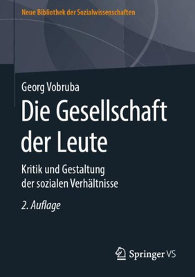 Die Gesellschaft Der Leute: Kritik Und Gestaltung Der Sozialen Verhältnisse (Neue Bibliothek Der Sozialwissenschaften) (German Edition)