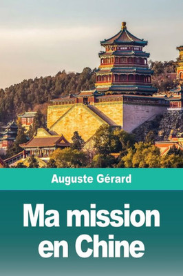 Ma Mission En Chine (French Edition)
