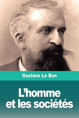 L'Homme Et Les Sociétés: Tome I: L'Homme. Développement Physique Et Intellectuel (French Edition)