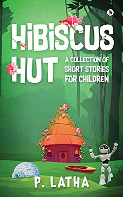 Hibiscus Hut: A Collection Of Short Stories For Children