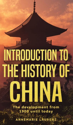 Introduction To The History Of China: The Development From 1900 Until Today