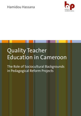 Quality Teacher Education In Cameroon: The Role Of Sociocultural Backgrounds In Pedagogical Reform Projects