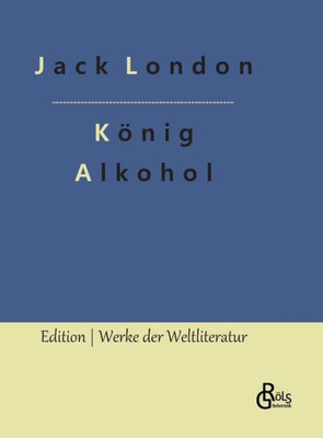 König Alkohol (German Edition)