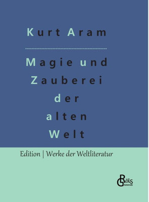 Magie Und Zauberei Der Alten Welt (German Edition)