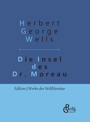 Die Insel Des Dr. Moreau: Gebundene Ausgabe (German Edition)