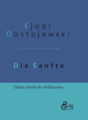 Die Sanfte: Gebundene Ausgabe (German Edition)