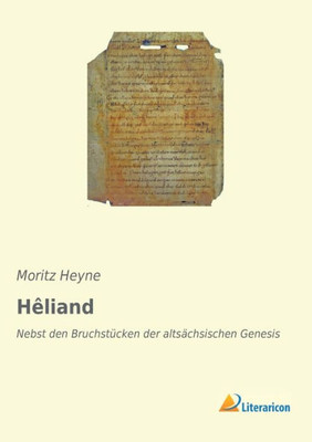 Hêliand: Nebst Den Bruchstücken Der Altsächsischen Genesis (German Edition)