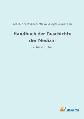 Handbuch Der Geschichte Der Medizin: 2. Band 1. Teil (German Edition)