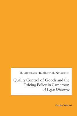 Quality Control Of Goods And The Pricing Policy In Cameroon: A Legal Discourse