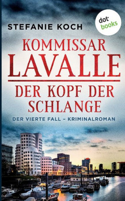 Kommissar Lavalle - Der Vierte Fall: Der Kopf Der Schlange: Kriminalroman (German Edition)
