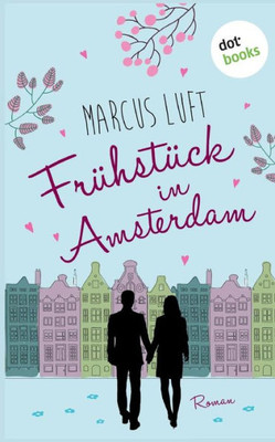 Frühstück In Amsterdam: Roman (German Edition)