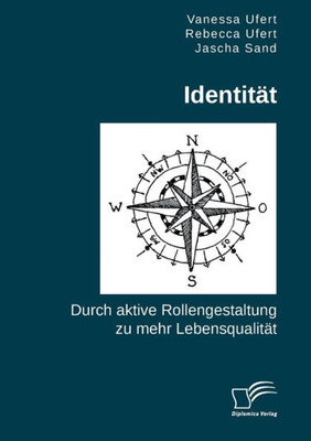 Identität. Durch Aktive Rollengestaltung Zu Mehr Lebensqualität (German Edition)