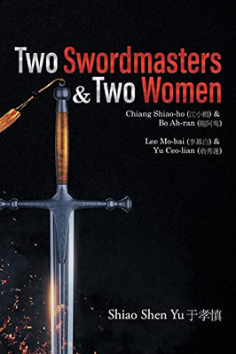 Two Swordmasters & Two Women: Chiang Shiao-Ho (???) & Bo Ah-Ran (???) Lee Mo-Bai (???) & Yu Ceo-Lian (???)