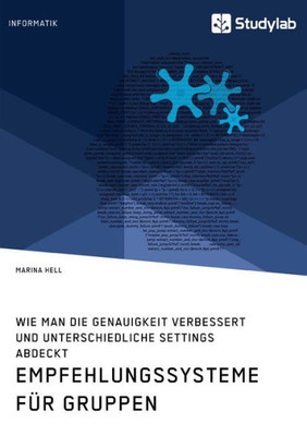 Empfehlungssysteme Für Gruppen. Wie Man Die Genauigkeit Verbessert Und Unterschiedliche Settings Abdeckt (German Edition)