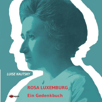 Rosa Luxemburg: Ein Gedenkbuch (German Edition)
