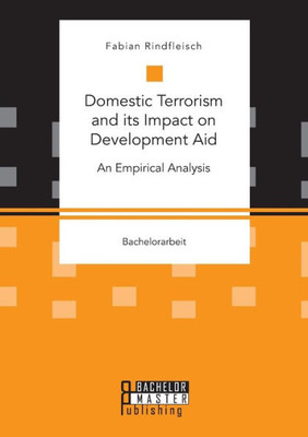 Domestic Terrorism And Its Impact On Development Aid. An Empirical Analysis