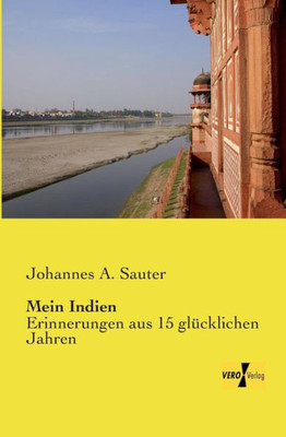 Mein Indien: Erinnerungen Aus 15 Gluecklichen Jahren (German Edition)