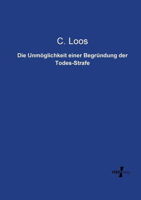 Die Unmoeglichkeit Einer Begruendung Der Todes-Strafe (German Edition)
