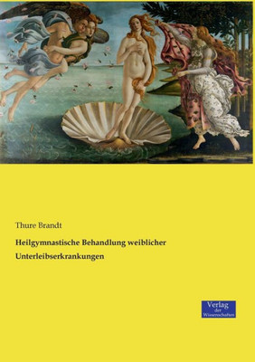 Heilgymnastische Behandlung Weiblicher Unterleibserkrankungen (German Edition)