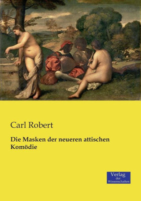 Die Masken Der Neueren Attischen Komödie (German Edition)