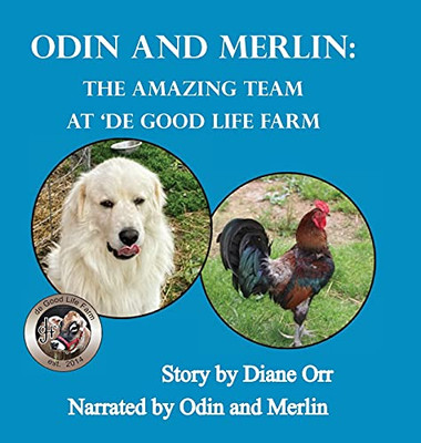 Odin And Merlin: The Amazing Team At 'De Good Life Farm: A 'De Good Life Farm Book
