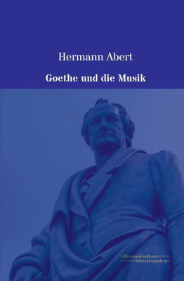 Goethe Und Die Musik (German Edition)