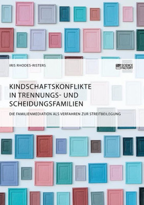 Kindschaftskonflikte In Trennungs- Und Scheidungsfamilien. Die Familienmediation Als Verfahren Zur Streitbeilegung (German Edition)