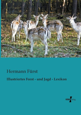 Illustriertes Forst - Und Jagd - Lexikon (German Edition)