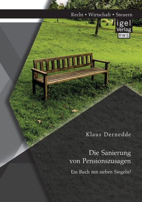 Die Sanierung Von Pensionszusagen. Ein Buch Mit Sieben Siegeln? (German Edition)