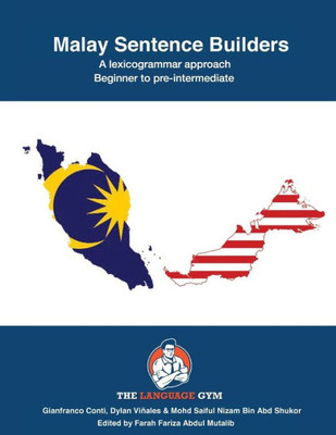 Malay Sentence Builders - A Lexicogrammar Approach: Beginner To Pre-Intermediate (The Language Gym - Sentence Builder Books)