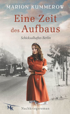 Eine Zeit Des Aufbaus: Berührender Nachkriegsroman (Schicksalhaftes Berlin) (German Edition)