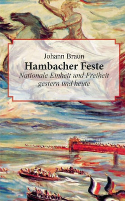 Hambacher Feste: Nationale Einheit Und Freiheit Gestern Und Heute (German Edition)