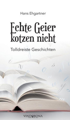 Echte Geier Kotzen Nicht: Tolldreiste Geschichten (German Edition)