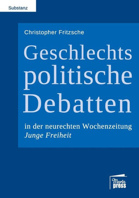 Geschlechtspolitische Debatten In Der Neurechten Wochenzeitung Junge Freiheit (German Edition)